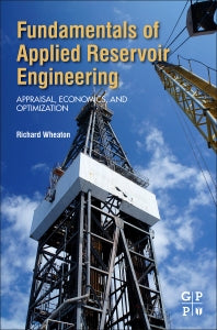 Fundamentals of Applied Reservoir Engineering; Appraisal, Economics and Optimization (Paperback / softback) 9780081010198