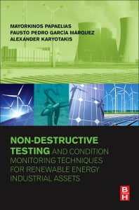 Non-Destructive Testing and Condition Monitoring Techniques for Renewable Energy Industrial Assets (Paperback / softback) 9780081010945