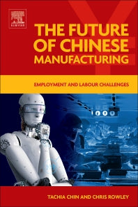 The Future of Chinese Manufacturing; Employment and Labour Challenges (Hardback) 9780081011089