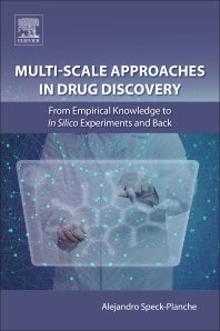 Multi-Scale Approaches in Drug Discovery; From Empirical Knowledge to In silico Experiments and Back (Paperback / softback) 9780081011294