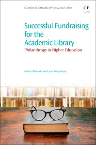 Successful Fundraising for the Academic Library; Philanthropy in Higher Education (Paperback / softback) 9780081011300