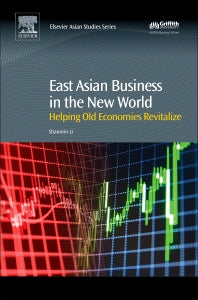 East Asian Business in the New World; Helping Old Economies Revitalize (Hardback) 9780081012833