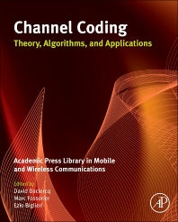 Channel Coding: Theory, Algorithms, and Applications; Academic Press Library in Mobile and Wireless Communications (Paperback / softback) 9780081013304