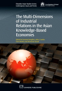 The Multi-Dimensions of Industrial Relations in the Asian Knowledge-Based Economies (Paperback / softback) 9780081014486