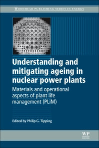 Understanding and Mitigating Ageing in Nuclear Power Plants; Materials and Operational Aspects of Plant Life Management (PLIM) (Paperback / softback) 9780081014905