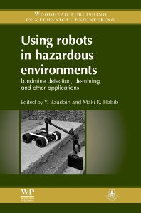 Using Robots in Hazardous Environments; Landmine Detection, De-Mining and Other Applications (Paperback / softback) 9780081015032