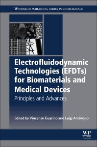 Electrofluidodynamic Technologies (EFDTs) for Biomaterials and Medical Devices; Principles and Advances (Hardback) 9780081017456