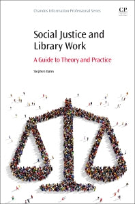 Social Justice and Library Work; A Guide to Theory and Practice (Paperback / softback) 9780081017555