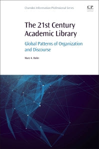 The 21st Century Academic Library; Global Patterns of Organization and Discourse (Paperback / softback) 9780081018668