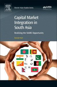 Capital Market Integration in South Asia; Realizing the SAARC Opportunity (Hardback) 9780081019061