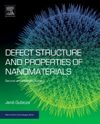 Defect Structure and Properties of Nanomaterials; Second and Extended Edition (Hardback) 9780081019177