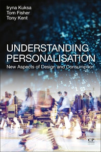 Understanding Personalisation; New Aspects of Design and Consumption (Paperback / softback) 9780081019870