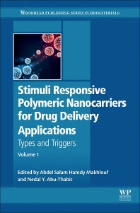 Stimuli Responsive Polymeric Nanocarriers for Drug Delivery Applications; Volume 1: Types and triggers (Hardback) 9780081019979