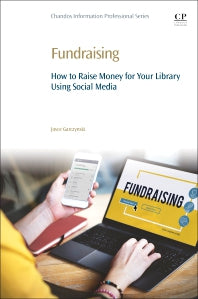 Fundraising; How to Raise Money for Your Library Using Social Media (Paperback / softback) 9780081020036