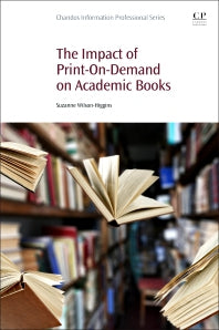 The Impact of Print-On-Demand on Academic Books (Paperback / softback) 9780081020111