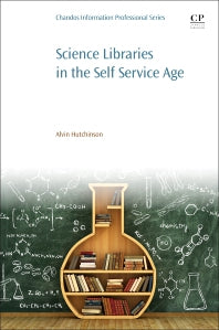 Science Libraries in the Self Service Age; Developing New Services, Targeting New Users (Paperback / softback) 9780081020333