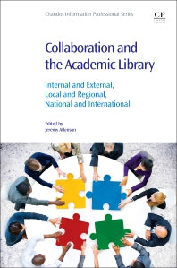 Collaboration and the Academic Library; Internal and External, Local and Regional, National and International (Paperback / softback) 9780081020845