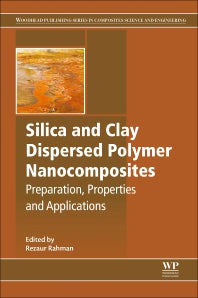 Silica and Clay Dispersed Polymer Nanocomposites; Preparation, Properties and Applications (Paperback / softback) 9780081021293