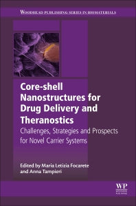 Core-Shell Nanostructures for Drug Delivery and Theranostics; Challenges, Strategies and Prospects for Novel Carrier Systems (Paperback / softback) 9780081021989