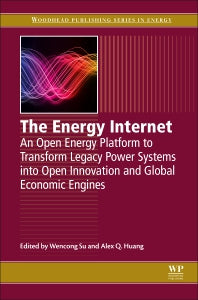 The Energy Internet; An Open Energy Platform to Transform Legacy Power Systems into Open Innovation and Global Economic Engines (Paperback / softback) 9780081022078