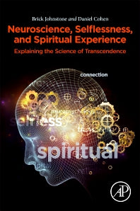 Neuroscience, Selflessness, and Spiritual Experience; Explaining the Science of Transcendence (Paperback / softback) 9780081022184