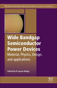 Wide Bandgap Semiconductor Power Devices; Materials, Physics, Design, and Applications (Paperback / softback) 9780081023068