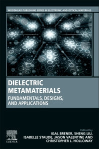 Dielectric Metamaterials; Fundamentals, Designs, and Applications (Paperback / softback) 9780081024034