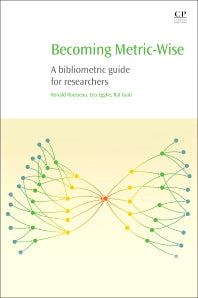 Becoming Metric-Wise; A Bibliometric Guide for Researchers (Paperback / softback) 9780081024744