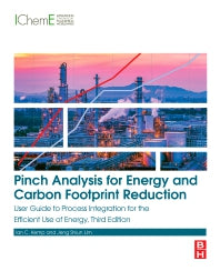 Pinch Analysis for Energy and Carbon Footprint Reduction; User Guide to Process Integration for the Efficient Use of Energy (Paperback / softback) 9780081025369