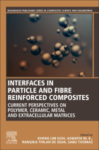 Interfaces in Particle and Fibre Reinforced Composites; Current Perspectives on Polymer, Ceramic, Metal and Extracellular Matrices (Paperback / softback) 9780081026656