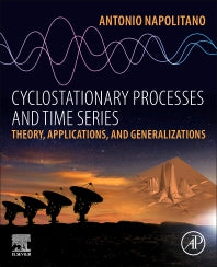 Cyclostationary Processes and Time Series; Theory, Applications, and Generalizations (Paperback / softback) 9780081027080