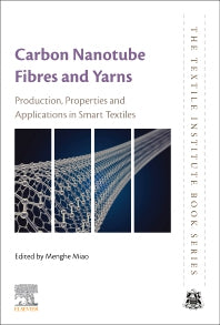Carbon Nanotube Fibres and Yarns; Production, Properties and Applications in Smart Textiles (Paperback / softback) 9780081027226
