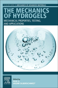 The Mechanics of Hydrogels; Mechanical Properties, Testing, and Applications (Paperback / softback) 9780081028629