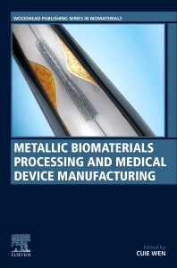 Metallic Biomaterials Processing and Medical Device Manufacturing (Paperback) 9780081029657