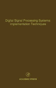 Digital Signal Processing Systems: Implementation Techniques; Advances in Theory and Applications (Hardback) 9780120127689