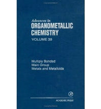 Advances in Organometallic Chemistry; Multiply Bonded Main Group Metals and Metalloids (Hardback) 9780120311392