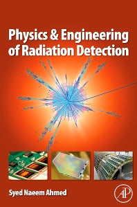 Physics and Engineering of Radiation Detection (Hardback) 9780120455812