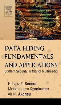 Data Hiding Fundamentals and Applications; Content Security in Digital Multimedia (Hardback) 9780120471447