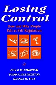 Losing Control; How and Why People Fail at Self-Regulation (Hardback) 9780120831401