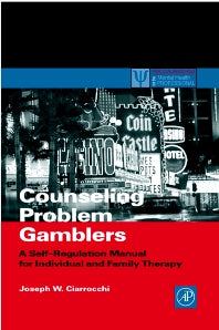 Counseling Problem Gamblers; A Self-Regulation Manual for Individual and Family Therapy (Paperback) 9780121746537