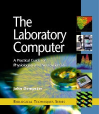 The Laboratory Computer; A Practical Guide for Physiologists and Neuroscientists (Paperback / softback) 9780122095511