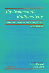 Environmental Radioactivity from Natural, Industrial and Military Sources; From Natural, Industrial and Military Sources (Hardback) 9780122351549