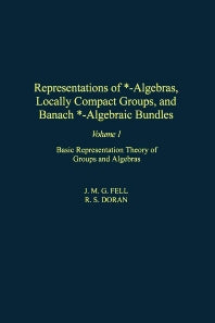 Representations of *-Algebras, Locally Compact Groups, and Banach *-Algebraic Bundles; Basic Representation Theory of Groups and Algebras (Hardback) 9780122527210