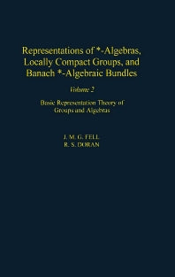 Representations of *-Algebras, Locally Compact Groups, and Banach *-Algebraic Bundles; Banach *-Algebraic Bundles, Induced Representations, and the Generalized Mackey Analysis (Hardback) 9780122527227