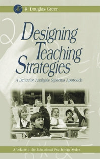 Designing Teaching Strategies; An Applied Behavior Analysis Systems Approach (Hardback) 9780123008503