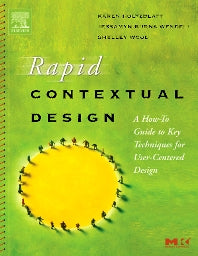 Rapid Contextual Design; A How-to Guide to Key Techniques for User-Centered Design (Paperback / softback) 9780123540515