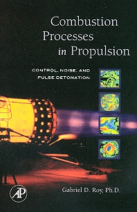 Combustion Processes in Propulsion; Control, Noise, and Pulse Detonation (Hardback) 9780123693945