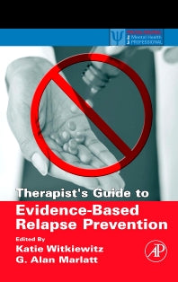 Therapist's Guide to Evidence-Based Relapse Prevention (Paperback / softback) 9780123694294