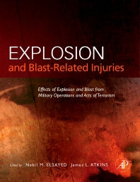 Explosion and Blast-Related Injuries; Effects of Explosion and Blast from Military Operations and Acts of Terrorism (Hardback) 9780123695147