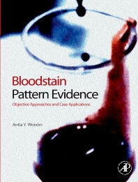 Bloodstain Pattern Evidence; Objective Approaches and Case Applications (Hardback) 9780123704825